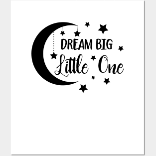 Dream Big Little One Posters and Art